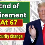 Goodbye to Early Retirement? Social Security Retirement Age Officially Reaches 67 in 2026