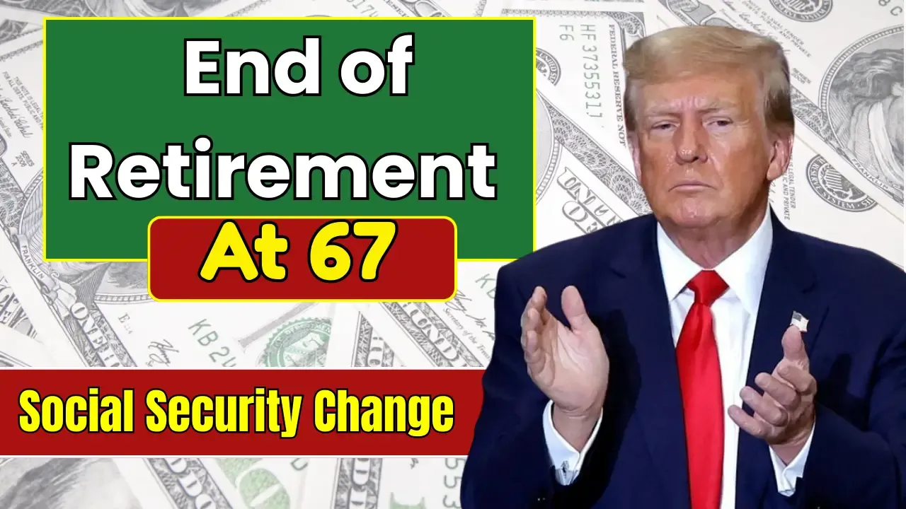 Social Security Retirement Age Officially Reaches 67 in 2026
